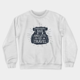 Pack Your Bags And Let's Go Travel Crewneck Sweatshirt